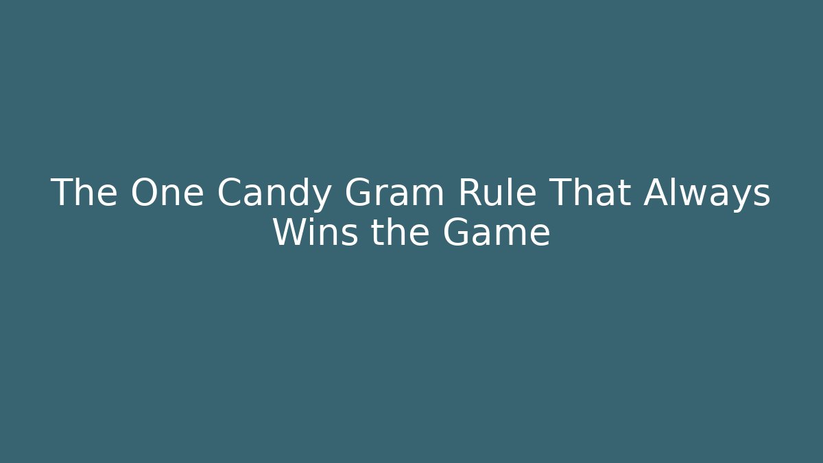 The One Candy Gram Rule That Always Wins the Game