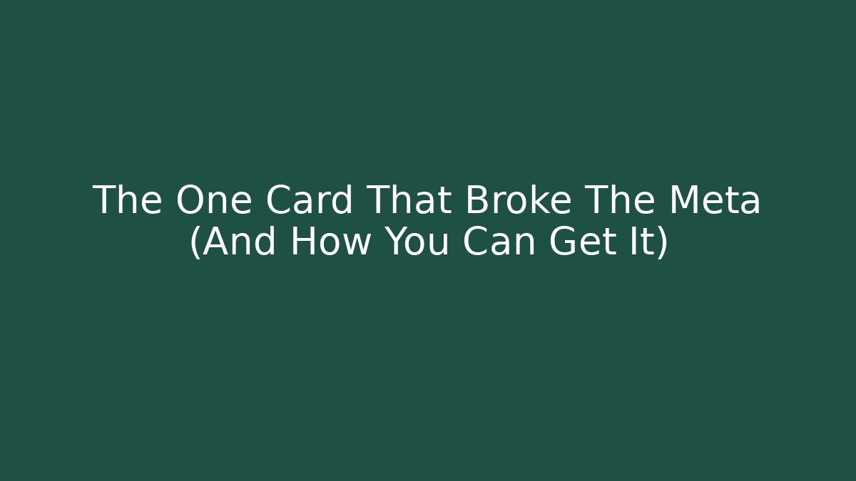 The One Card That Broke The Meta (And How You Can Get It)