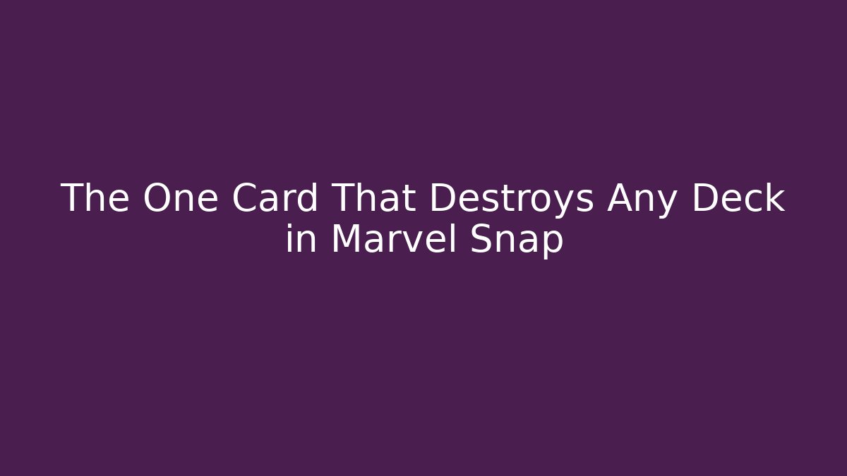 The One Card That Destroys Any Deck in Marvel Snap - Critter Realm
