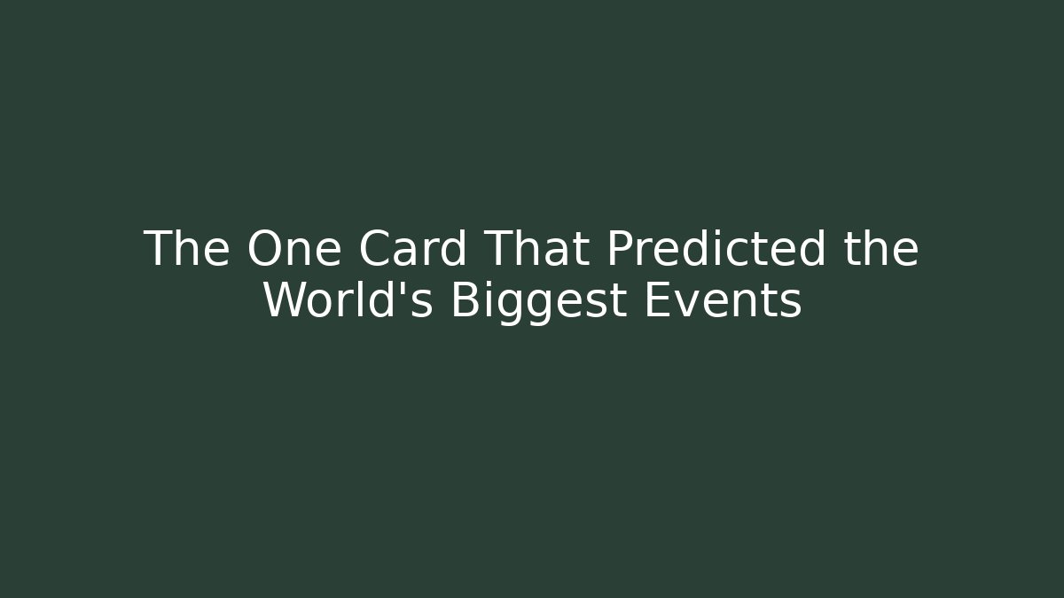 The One Card That Predicted the World's Biggest Events
