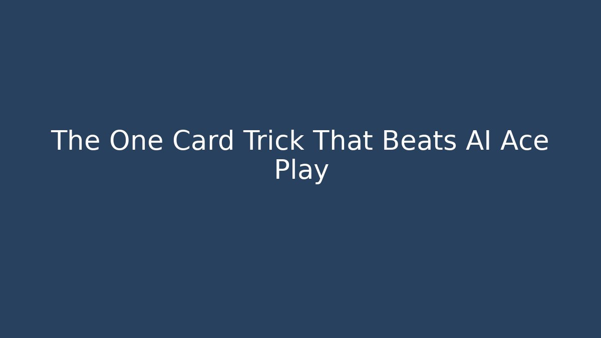 The One Card Trick That Beats AI Ace Play