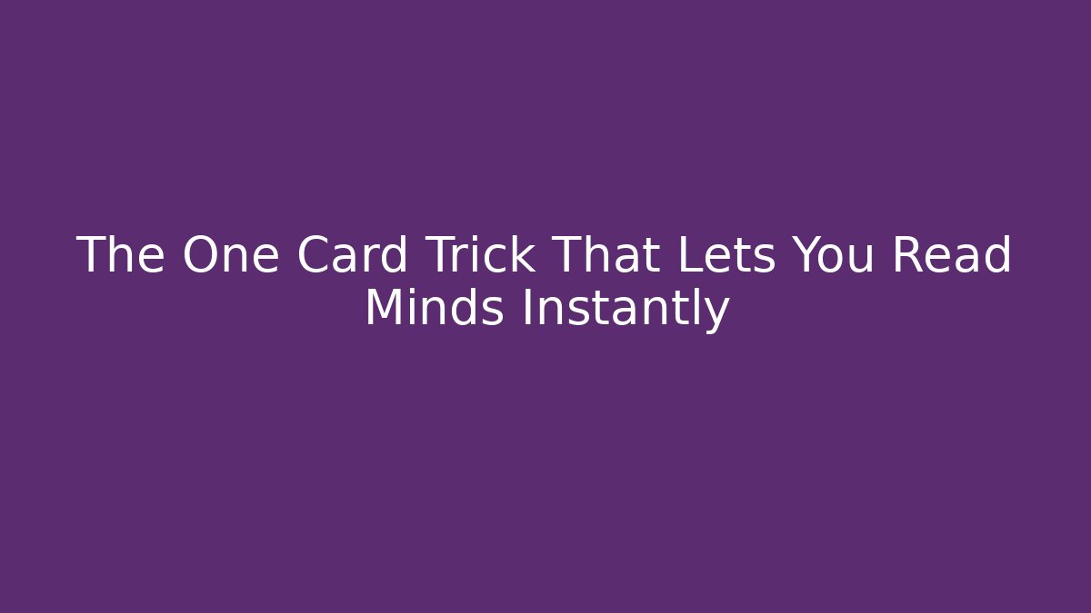 The One Card Trick That Lets You Read Minds Instantly - Critter Realm