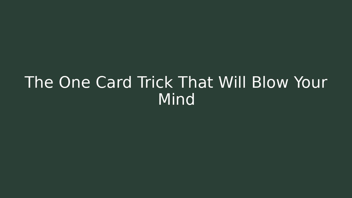 The One Card Trick That Will Blow Your Mind - Critter Realm
