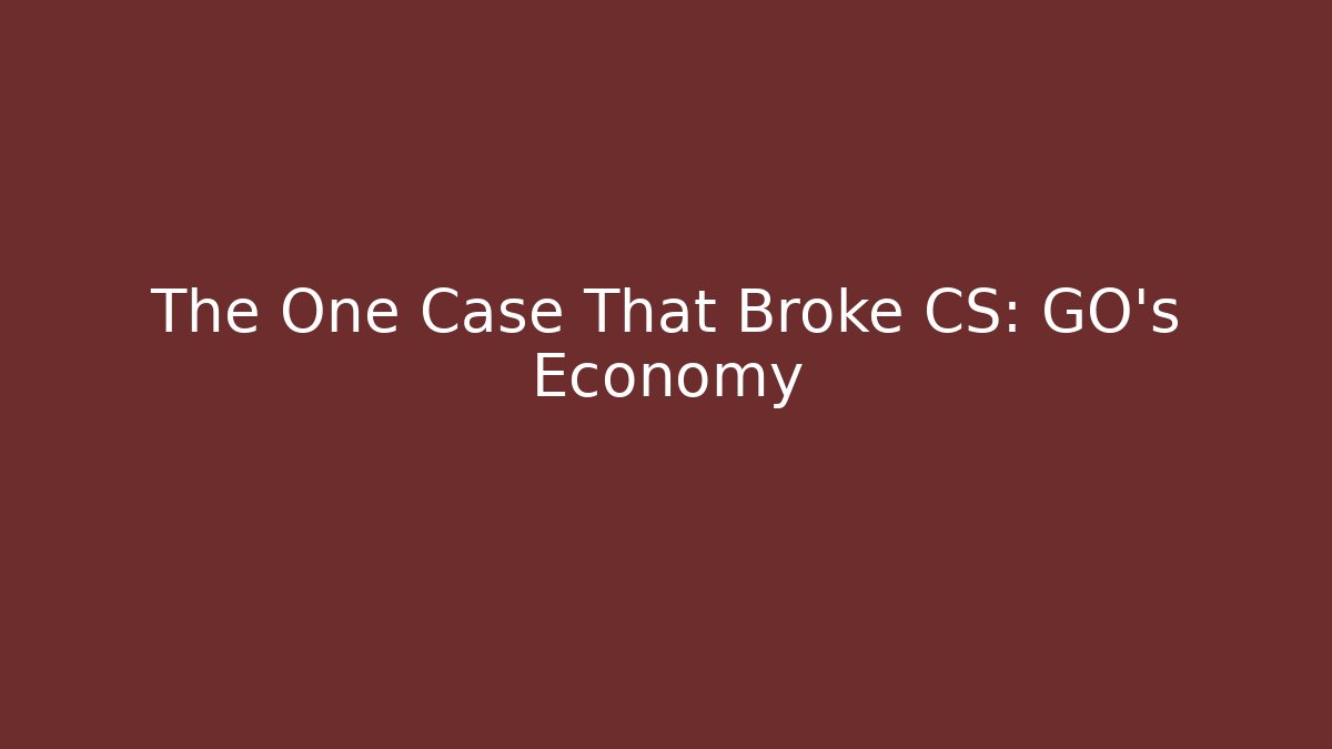 The One Case That Broke CS: GO's Economy