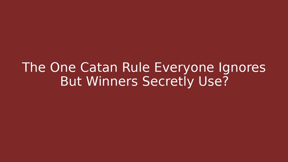 The One Catan Rule Everyone Ignores But Winners Secretly Use?