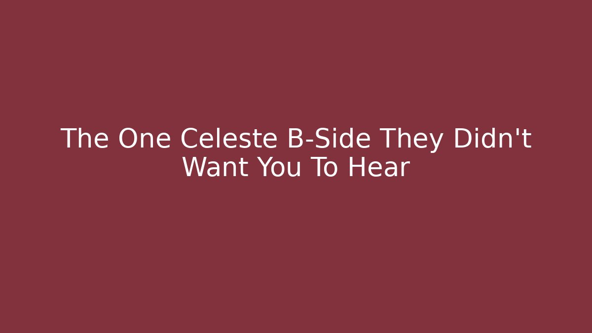 The One Celeste B-Side They Didn't Want You To Hear - Critter Realm