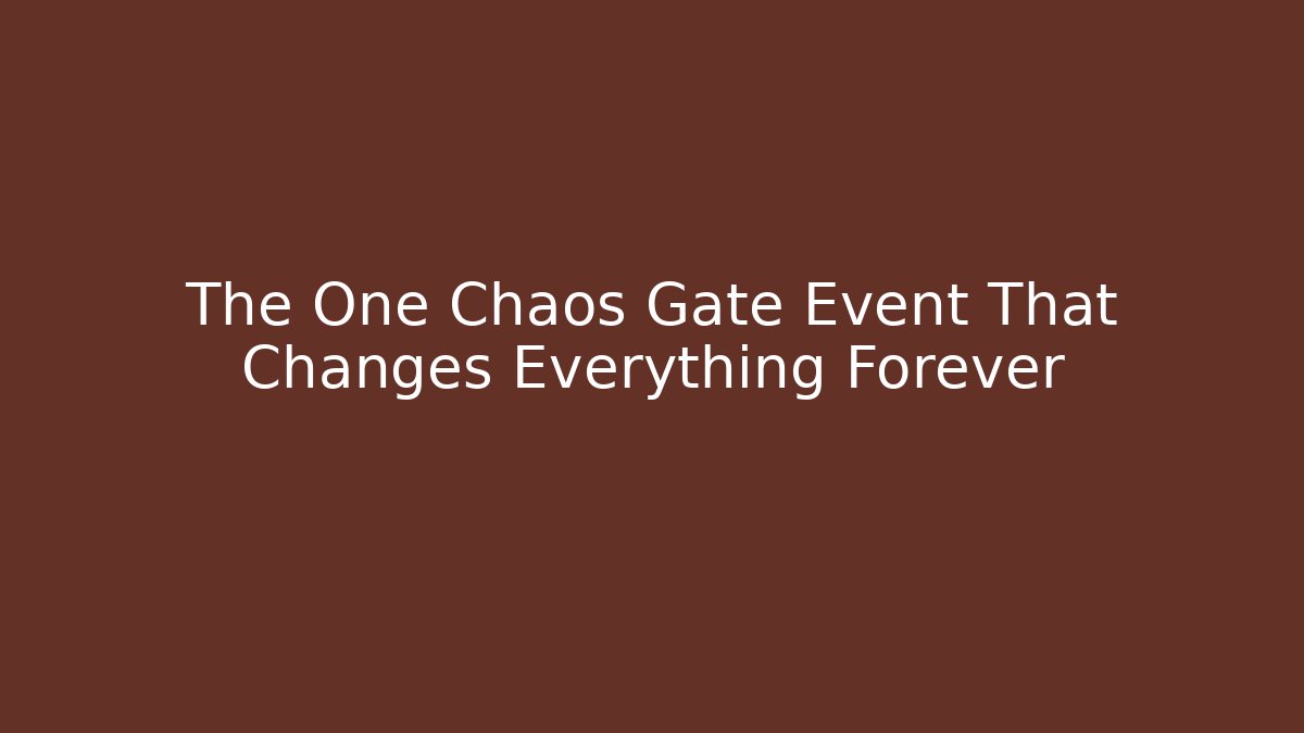 The One Chaos Gate Event That Changes Everything Forever - Critter Realm