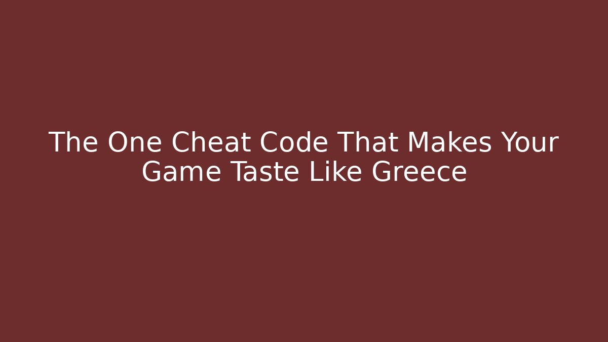 The One Cheat Code That Makes Your Game Taste Like Greece - Critter Realm