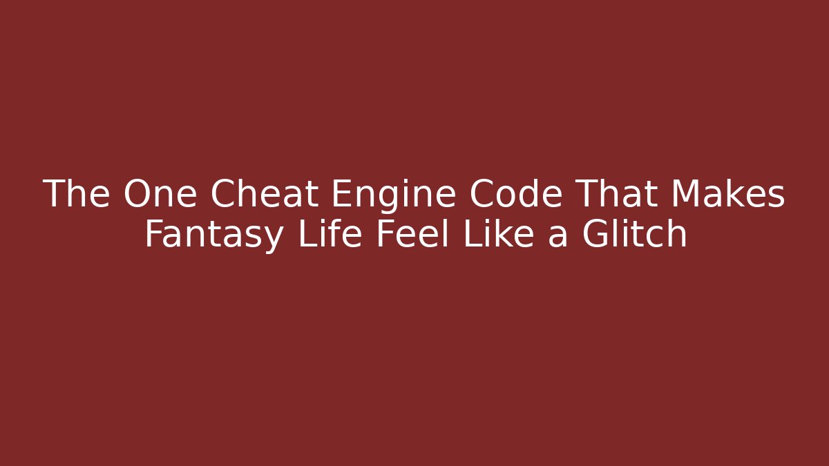The One Cheat Engine Code That Makes Fantasy Life Feel Like a Glitch