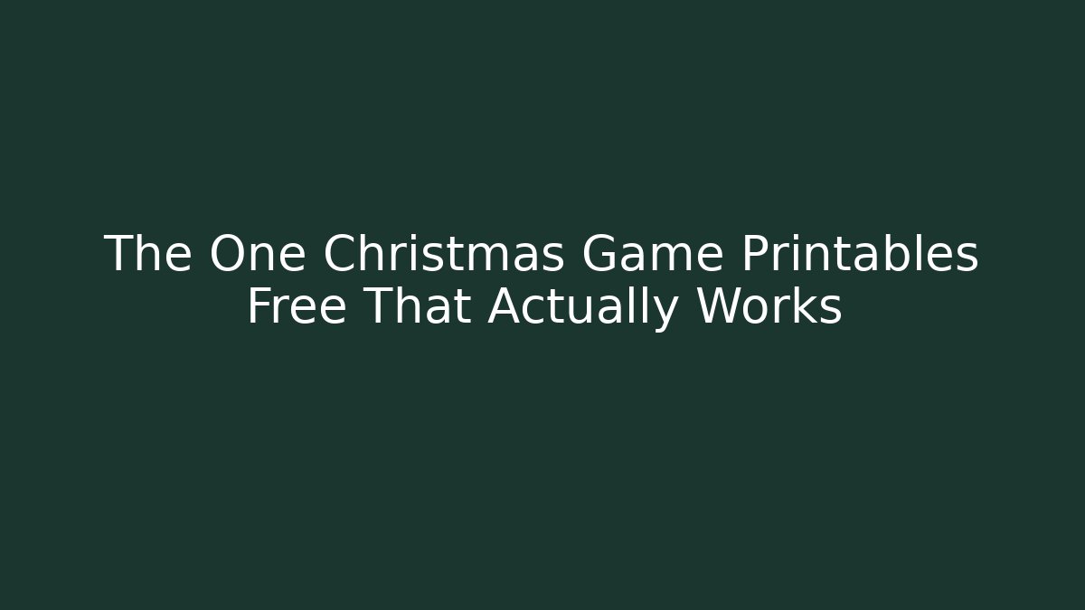 The One Christmas Game Printables Free That Actually Works