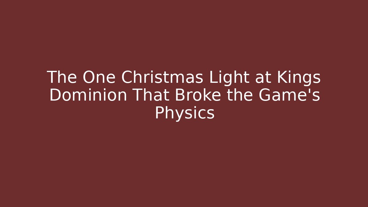 The One Christmas Light at Kings Dominion That Broke the Game's Physics