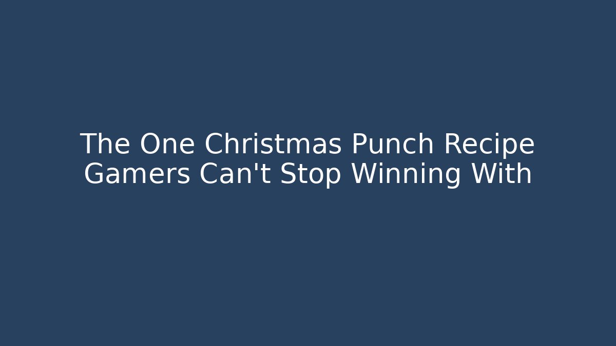 The One Christmas Punch Recipe Gamers Can't Stop Winning With