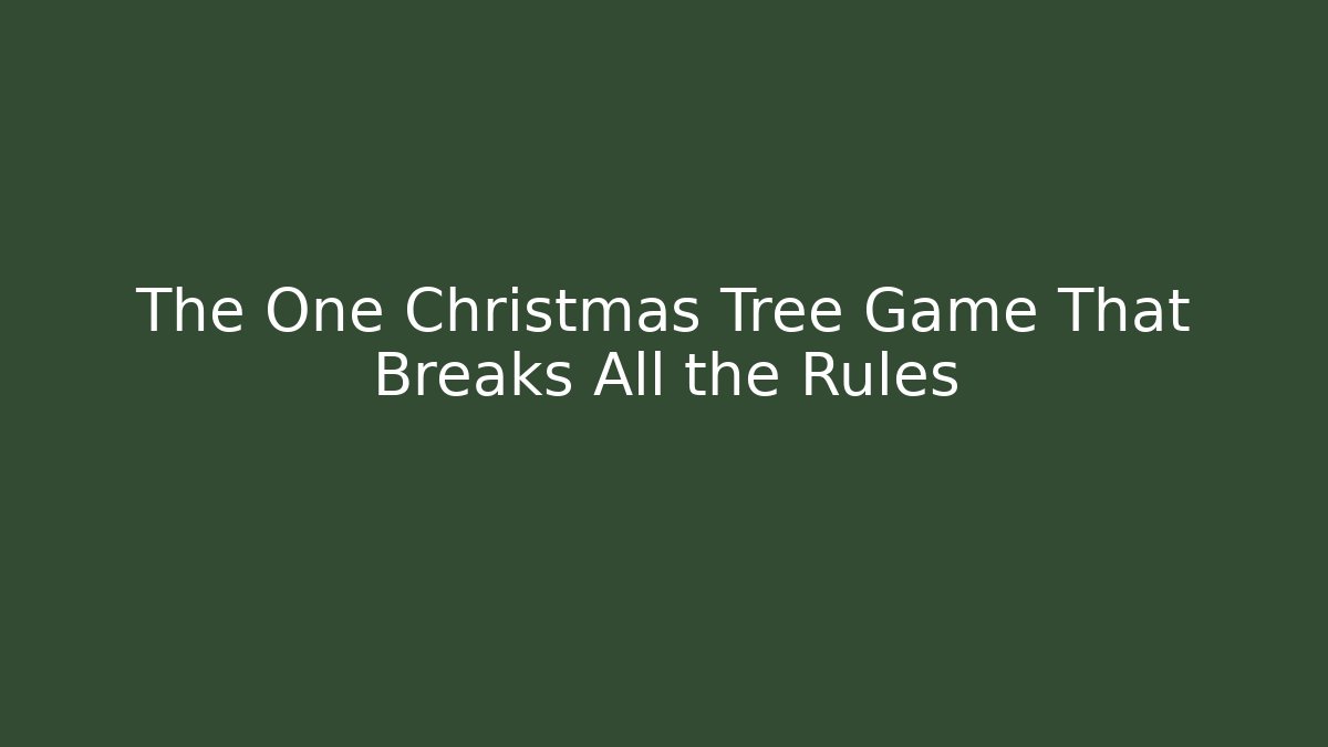 The One Christmas Tree Game That Breaks All the Rules