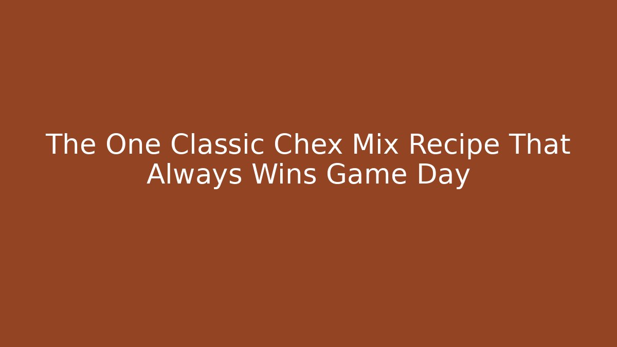 The One Classic Chex Mix Recipe That Always Wins Game Day