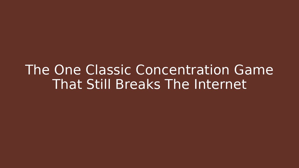 The One Classic Concentration Game That Still Breaks The Internet