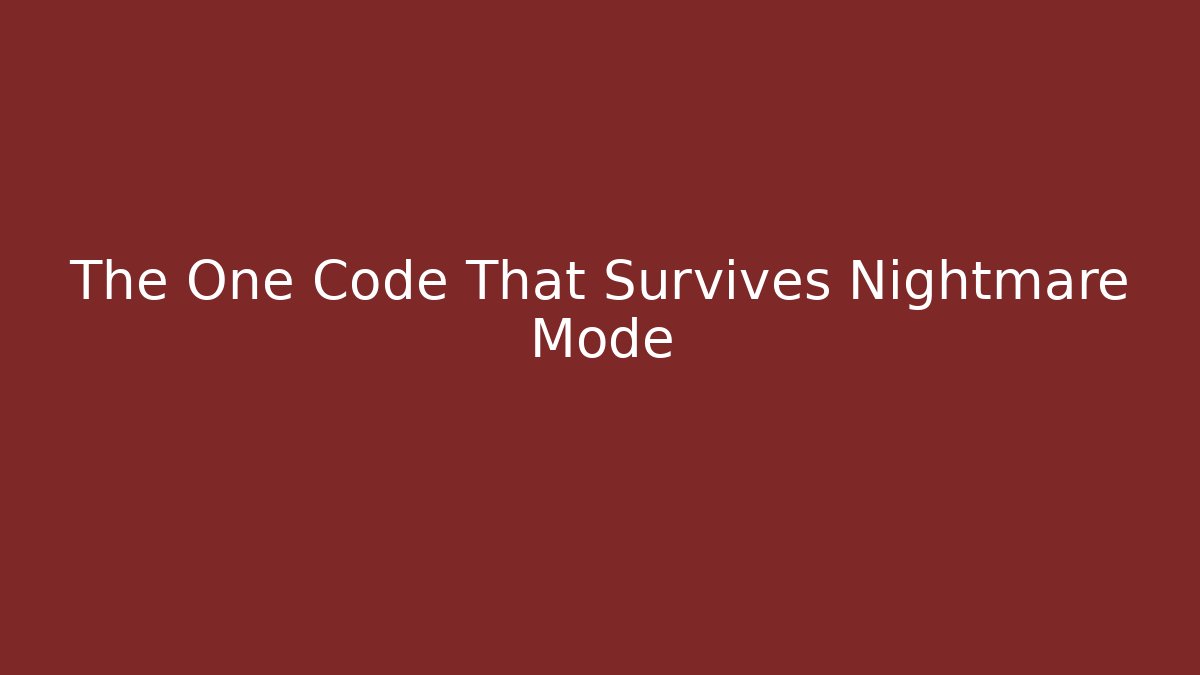 The One Code That Survives Nightmare Mode