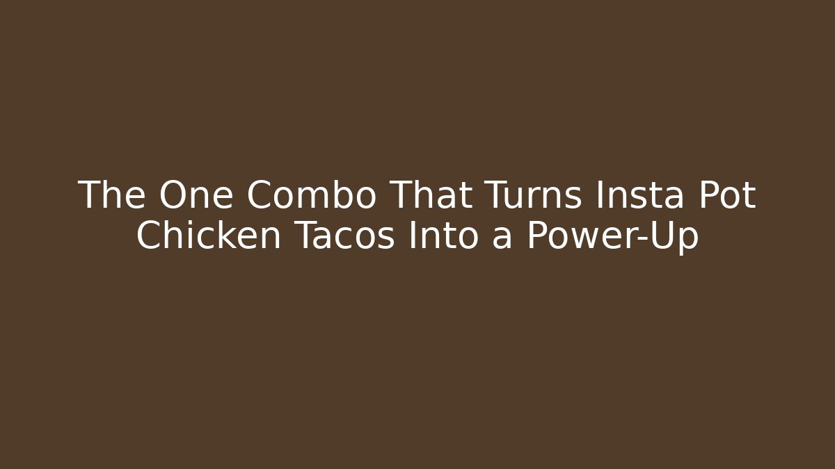The One Combo That Turns Insta Pot Chicken Tacos Into a Power-Up
