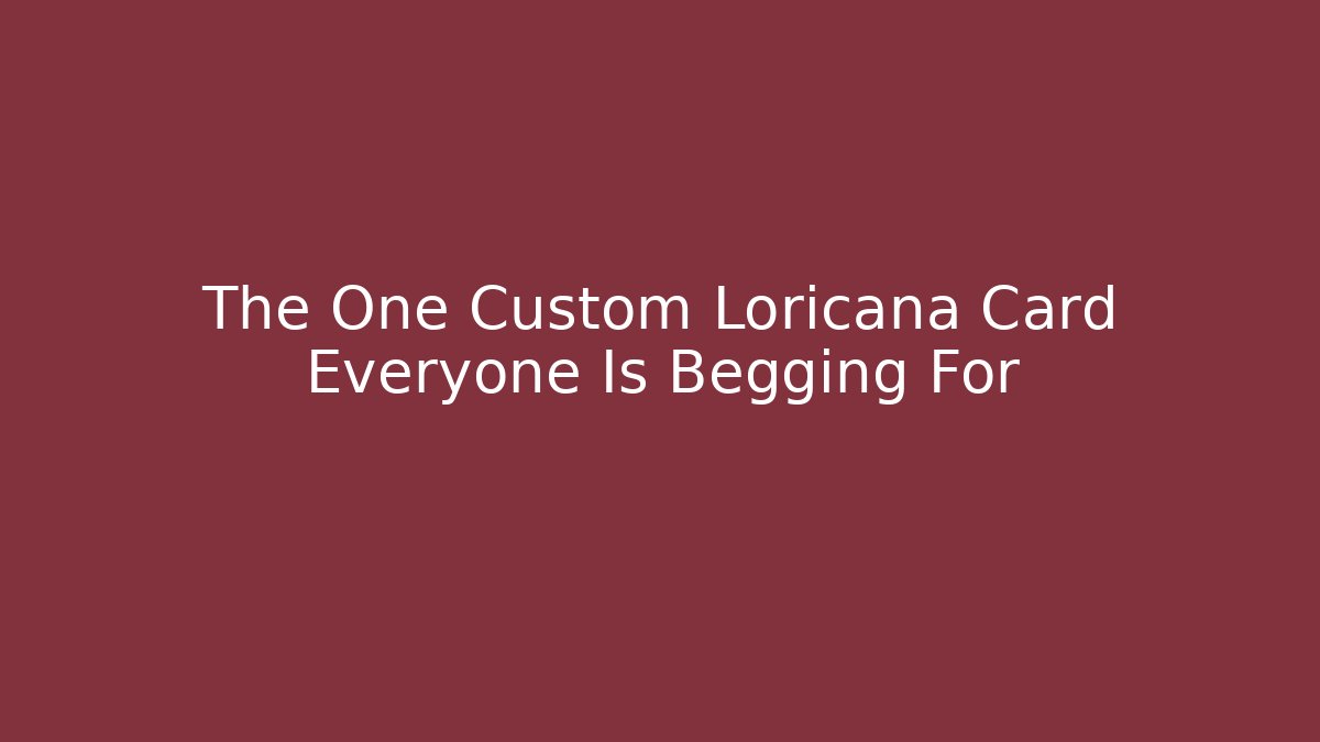 The One Custom Loricana Card Everyone Is Begging For - Critter Realm