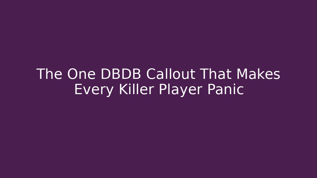 The One DBDB Callout That Makes Every Killer Player Panic - Critter Realm