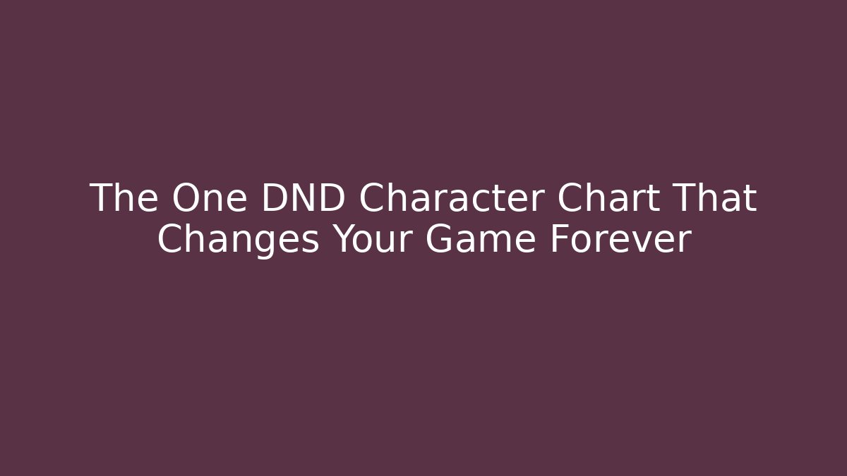 The One DND Character Chart That Changes Your Game Forever - Critter Realm