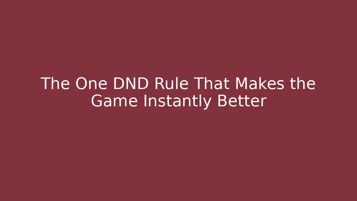 The One DND Rule That Makes the Game Instantly Better