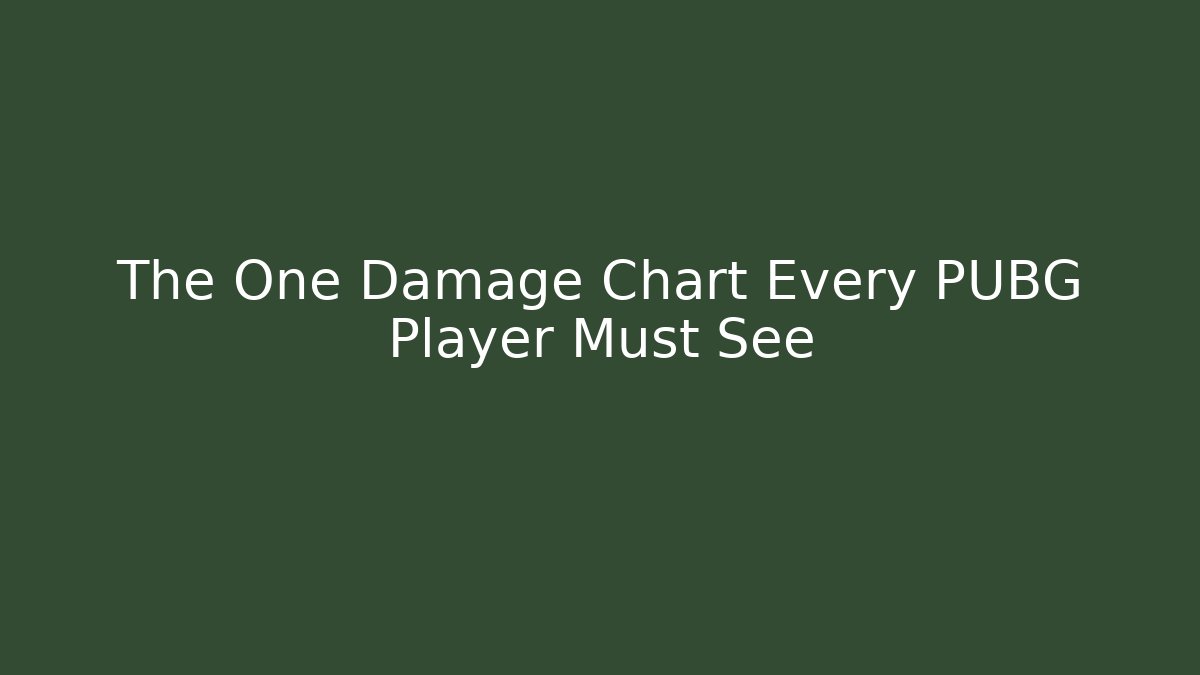 The One Damage Chart Every PUBG Player Must See