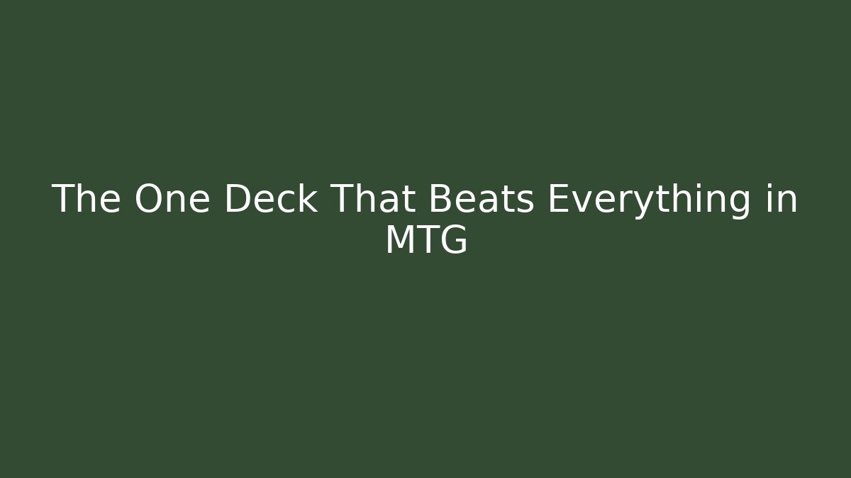 The One Deck That Beats Everything in MTG