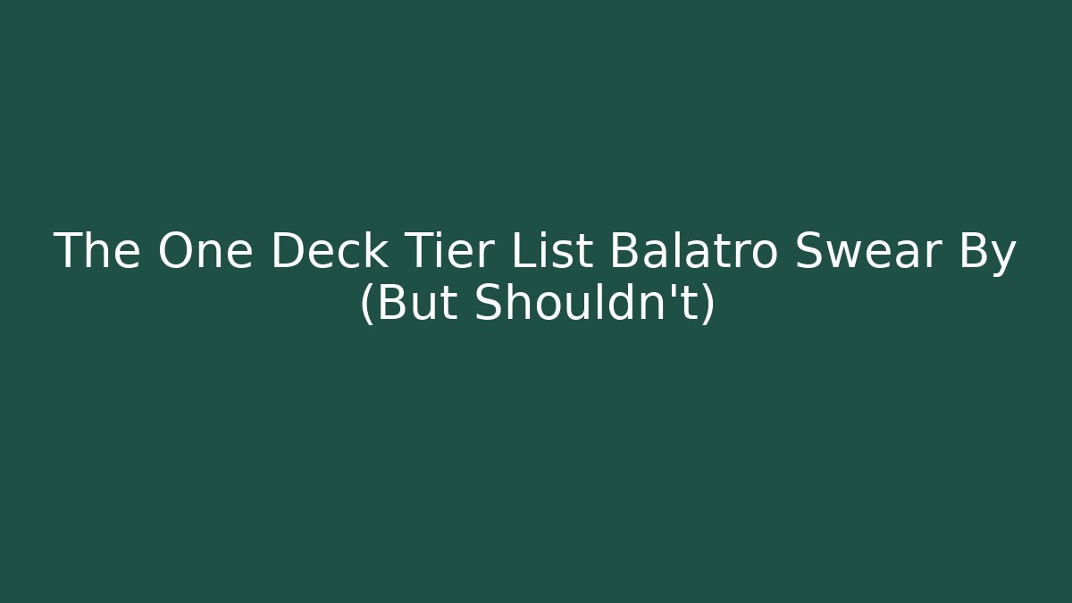The One Deck Tier List Balatro Swear By (But Shouldn’t)