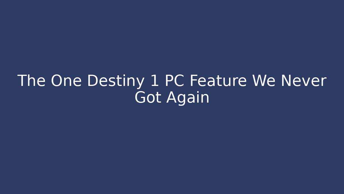 The One Destiny 1 PC Feature We Never Got Again - Critter Realm