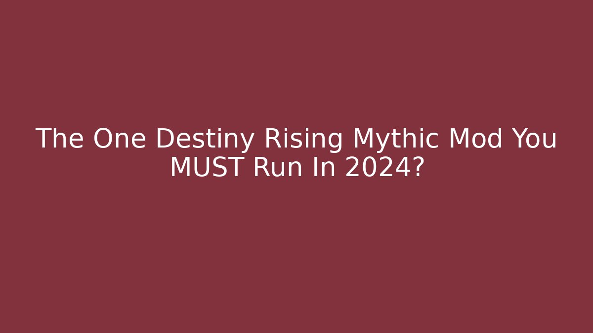 The One Destiny Rising Mythic Mod You MUST Run In 2024?