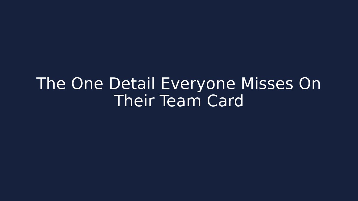 The One Detail Everyone Misses On Their Team Card