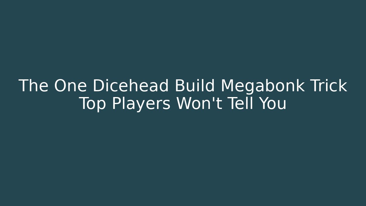 The One Dicehead Build Megabonk Trick Top Players Won’t Tell You