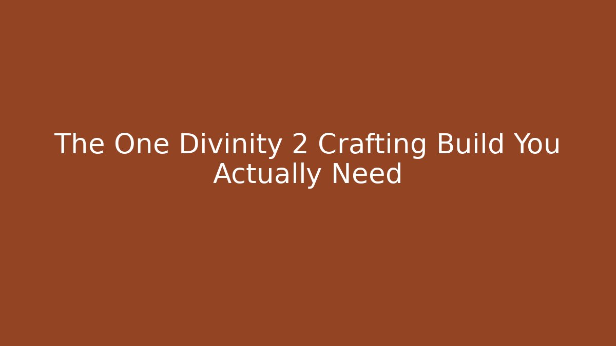 The One Divinity 2 Crafting Build You Actually Need