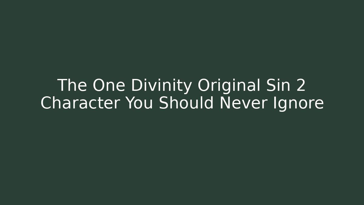 The One Divinity Original Sin 2 Character You Should Never Ignore