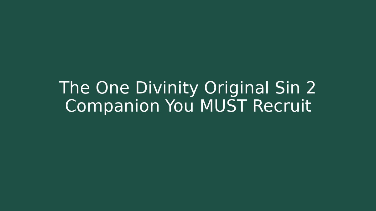 The One Divinity Original Sin 2 Companion You MUST Recruit