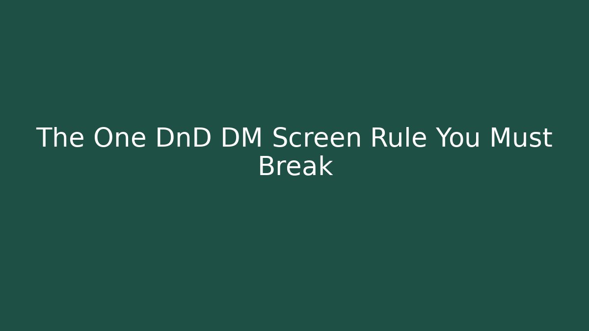 The One DnD DM Screen Rule You Must Break - Critter Realm
