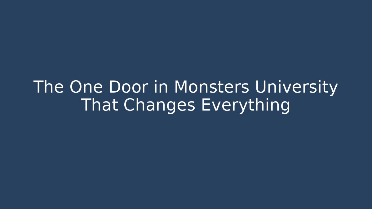The One Door in Monsters University That Changes Everything