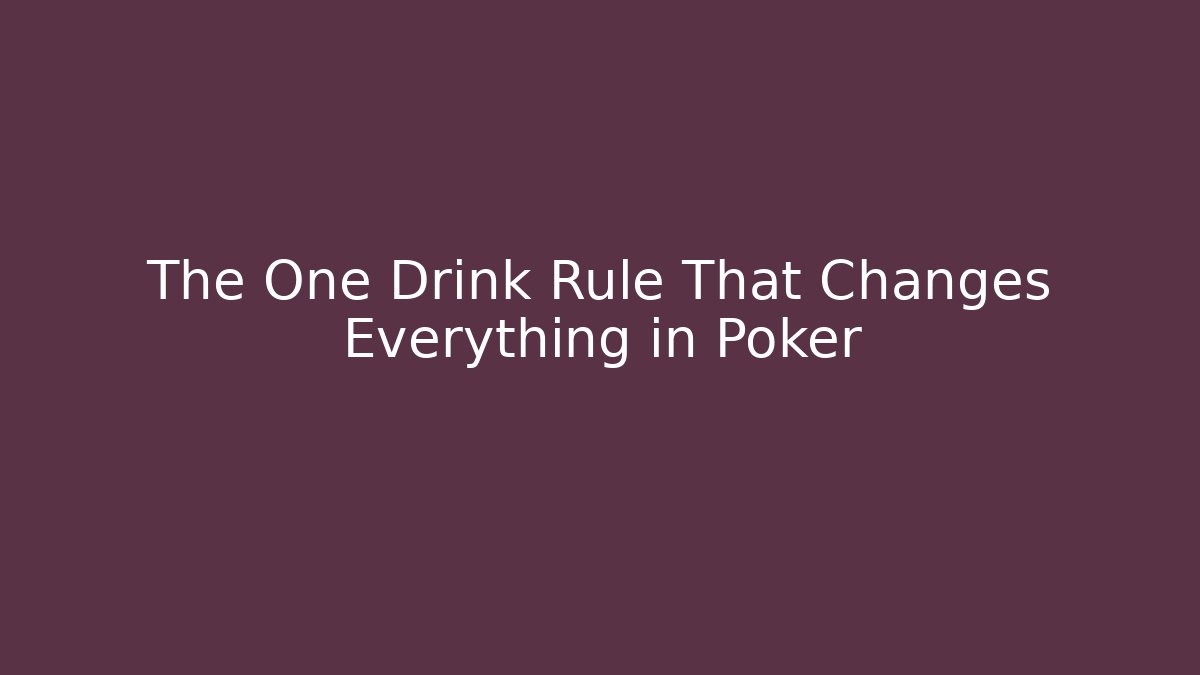 The One Drink Rule That Changes Everything in Poker