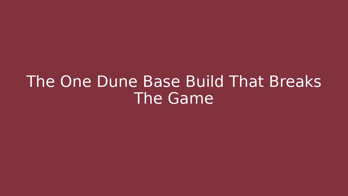 The One Dune Base Build That Breaks The Game