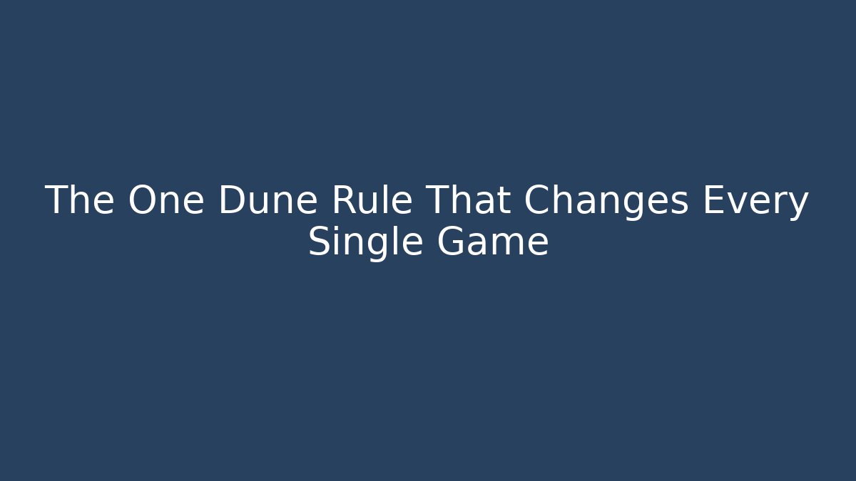 The One Dune Rule That Changes Every Single Game