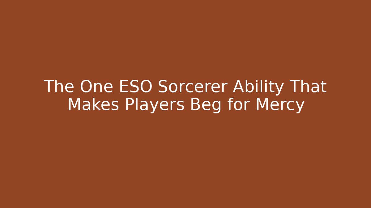 The One ESO Sorcerer Ability That Makes Players Beg for Mercy - Critter Realm