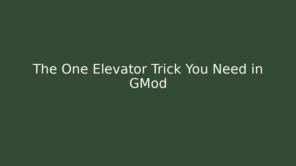 The One Elevator Trick You Need in GMod