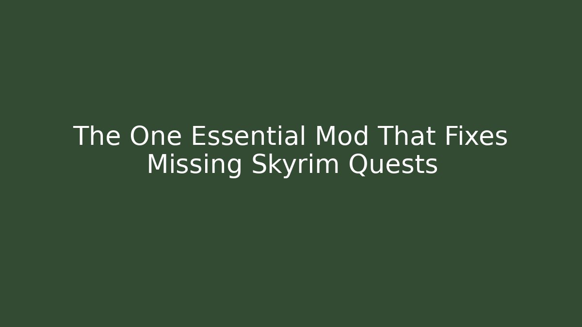 The One Essential Mod That Fixes Missing Skyrim Quests - Critter Realm