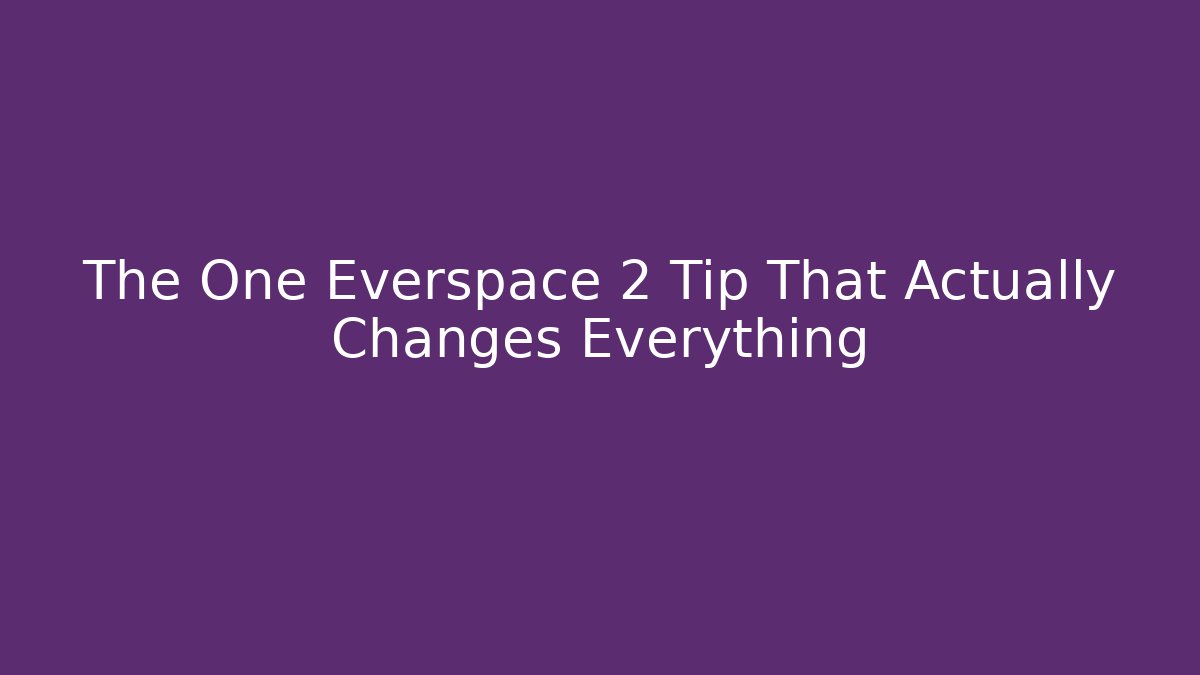 The One Everspace 2 Tip That Actually Changes Everything - Critter Realm