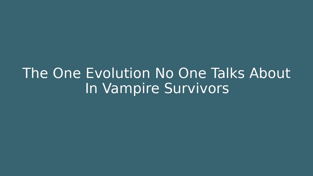 The One Evolution No One Talks About In Vampire Survivors