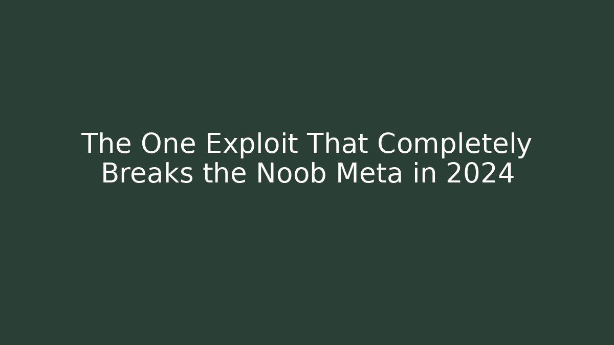 The One Exploit That Completely Breaks the Noob Meta in 2024 - Critter Realm