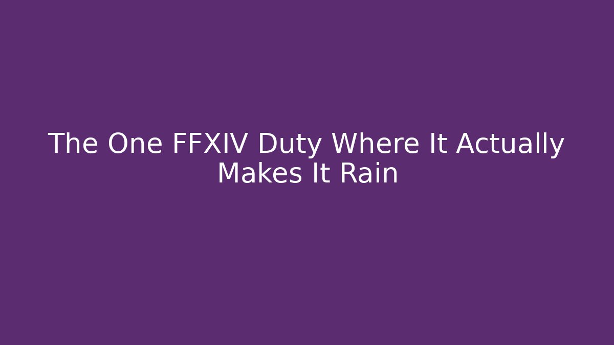 The One FFXIV Duty Where It Actually Makes It Rain