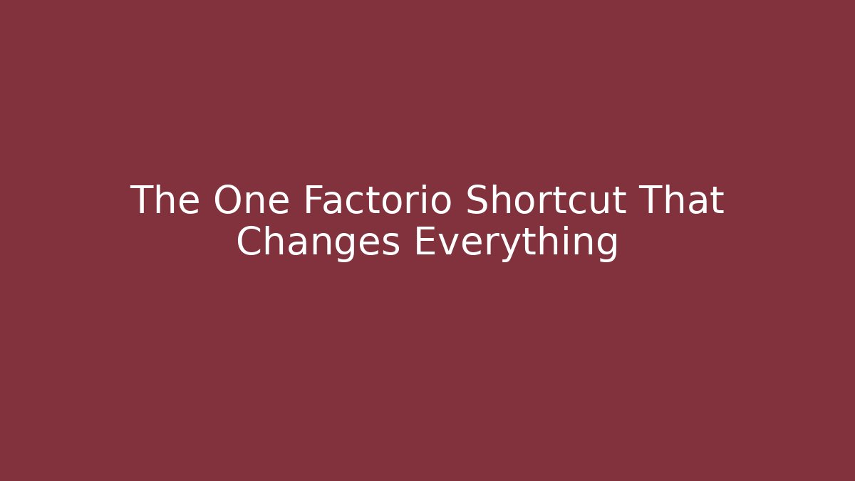 The One Factorio Shortcut That Changes Everything