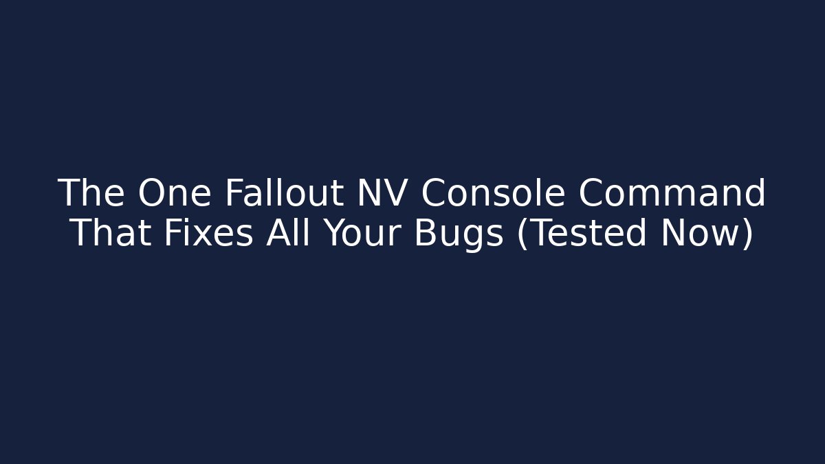 The One Fallout NV Console Command That Fixes All Your Bugs (Tested Now)