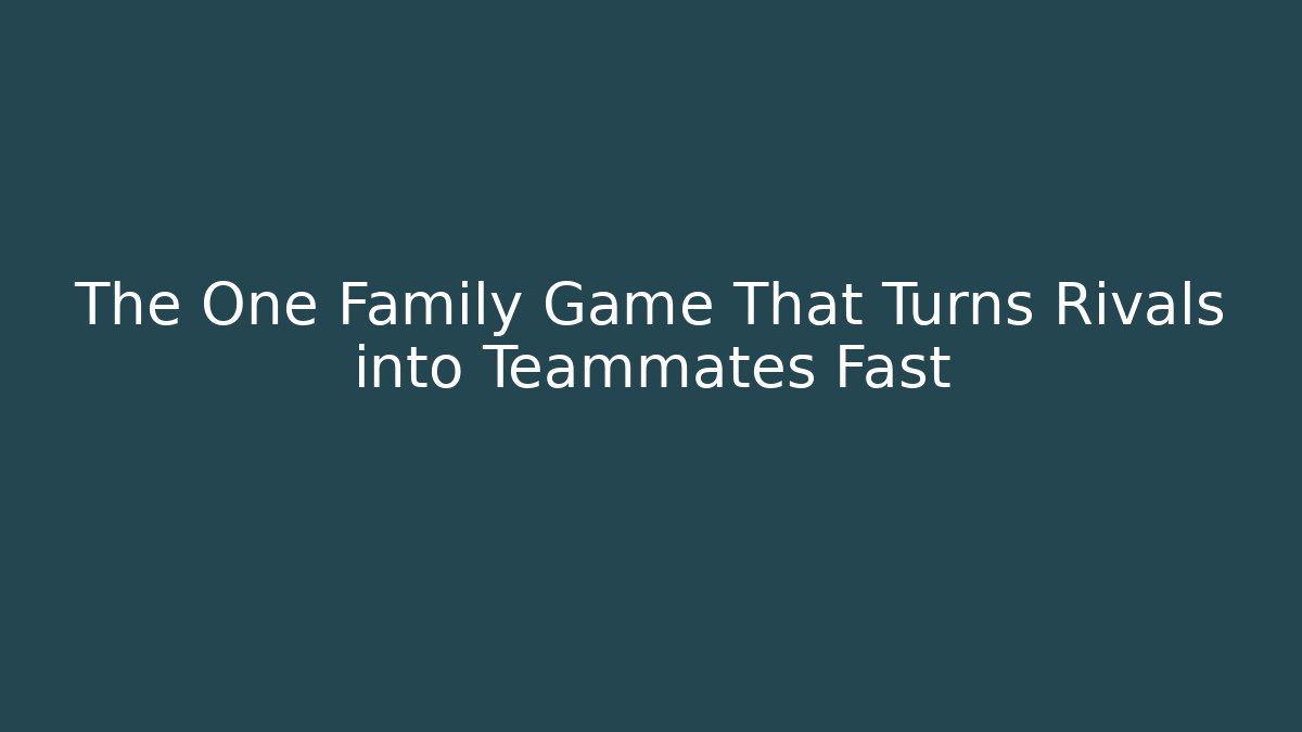 The One Family Game That Turns Rivals into Teammates Fast